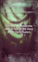 Heir of Hascombe Hall: A Tale of the Days of the Early Tudors