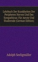 Lehrbuch Der Krankheiten Der Peripheren Nerven Und Des Sympathicus: Fur Aerzte Und Studirende (German Edition)