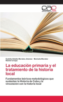 educación primaria y el tratamiento de la historia local