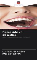 Fibrine riche en plaquettes