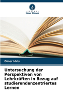 Untersuchung der Perspektiven von Lehrkräften in Bezug auf studierendenzentriertes Lernen