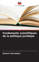 Fondements scientifiques de la politique juridique