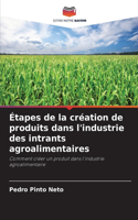 Étapes de la création de produits dans l'industrie des intrants agroalimentaires