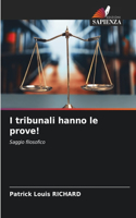 I tribunali hanno le prove!