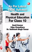 Health and Physical Education For Class- 10 (As Per Latest CBSE Syllabus)