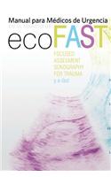 Manual Para Medicos de Urgencias En El Manejo de Eco-Fast: (Focussed Assesment Sonography Fpr Trauma) y E-Fast