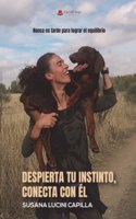 Despierta tu instinto; conecta con el (Spanish Edition)