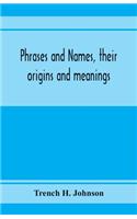 Phrases and names, their origins and meanings