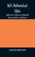 Bell's mathematical tables; together with a collection of mathematical formulae, definitions, and theorems