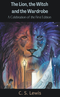 Lion; the Witch and the Wardrobe: A Celebration of the First Edition (Chronicles of Narnia; 2)