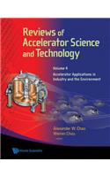 Reviews of Accelerator Science and Technology - Volume 4: Accelerator Applications in Industry and the Environment