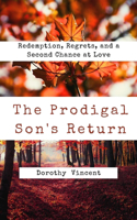 Prodigal Son's Return: Redemption, Regrets, and a Second Chance at Love
