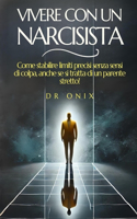 Vivere Con Un Narcisista: Come stabilire limiti precisi senza sensi di colpa, anche se si tratta di un parente stretto!(7 Psicopatia, Sociopatia, Il Narcisismo, Sociopatico, Psicopatologia Dello Sviluppo)