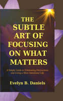 Subtle Art of Focusing on What Matters