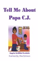 Tell Me About Papa C.J.