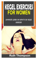 Kegel Exercises for Women: Complete Guide on How to Do Kegel Exercise