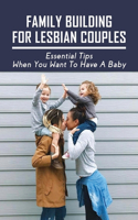 Family Building For Lesbian Couples