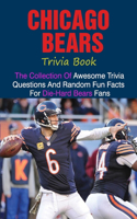 Chicago Bears Trivia Book: The Collection Of Awesome Trivia Questions And Random Fun Facts For Die-Hard Bears Fans
