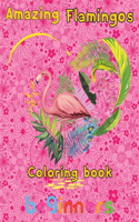 Amazing Flamingos Coloring Book beginners: 8.5''x11''/Flamingo coloring book