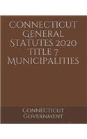 Connecticut General Statutes 2020 Title 7 Municipalities