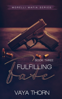 Fulfilling Fate: Morelli Mafia Series(3 The Morelli Mafia)