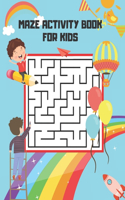 Maze Activity Book for Kids: Fun and Amazing Maze Activity Book for Kids Ages 4-8. Fun-Filled Problem-Solving Exercises for Kids. Spatial Awareness, and Critical Thinking Skills