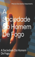 A Sociedade Do Homem De Fogo