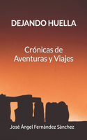 Dejando Huella: Crónicas de Aventuras y Viajes
