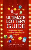 Ultimate Lottery Guide: How to Win Big and Thrive After Hitting the Jackpot