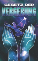 Gesetz Der Vergebung: Die Gesetze des Universums #22(Gesetze Des Universums)