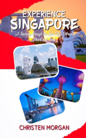 Experience Singapore: A Journey Through The Lion City's Vibrant Heart And Soul