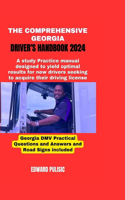 The Comprehensive Georgia Driver's Handbook 2024: A study and practice manual designed to yield optimal results for new drivers seeking to acquire their driving license
