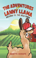 The Adventures of Lanny Llama: Moving to the New Farm