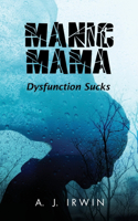 Manic Mama: Dysfunction Sucks