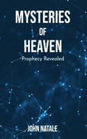 Mysteries of Heaven: Prophecy Revealed