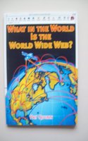 What in the World is the World Wide Web?