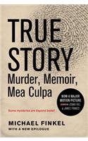 True Story: Murder, Memoir, Mea Culpa