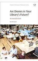 Are Drones in Your Library's Future?: An Introduction(Chandos Information Professional)