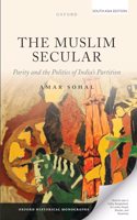 The Muslim Secular: Parity and the Politics of India's Partition