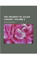 The Tragedy of Julius Caesar (Volume 4)