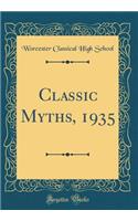 Classic Myths, 1935 (Classic Reprint)