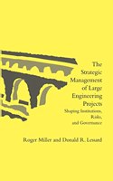 The Strategic Management of Large Engineering Projects: Shaping Institutions, Risks, and Governance(The MIT Press)