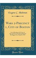 Wars 2-Precinct 1, City of Boston: List of Residents 20 Years of Age and Over (Females Indicated by Dagger) as of April I, 1933 (Classic Reprint)