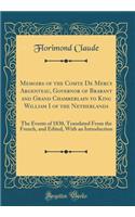 Memoirs of the Comte de Mercy Argenteau, Governor of Brabant and Grand Chamberlain to King William I of the Netherlands: The Events of 1830, Translated from the French, and Edited, with an Introduction (Classic Reprint)