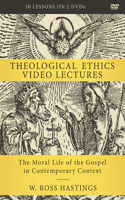 Theological Ethics Video Lectures: The Moral Life of the Gospel in Contemporary Context