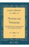 Notes de Voyages, Vol. 2: Asie Mineure, Constantinople, Gréce, Italie, Carthage (Classic Reprint)