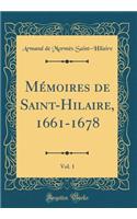Mémoires de Saint-Hilaire, 1661-1678, Vol. 1 (Classic Reprint)