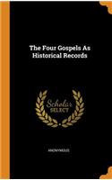 The Four Gospels As Historical Records