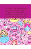 My Very First Giant Super Jumbo Coloring Book of Sparkling Princesses, Mermaids, Ballerinas, and Animals: For Girls Ages 3 Years Old and up