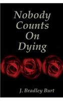 Nobody Counts on Dying